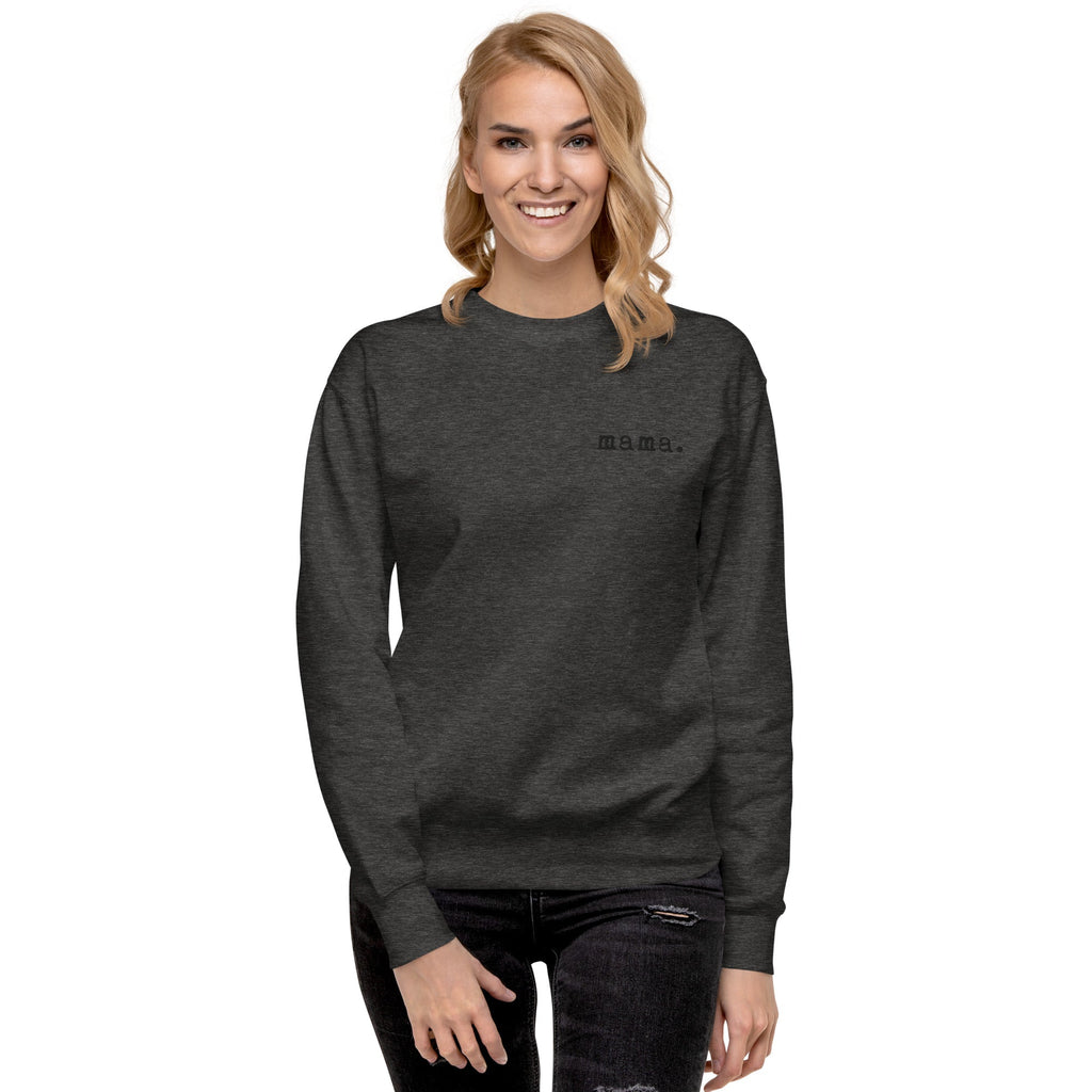 Mama. Embroidered |  Premium Adult Sweatshirt - Riot Co.